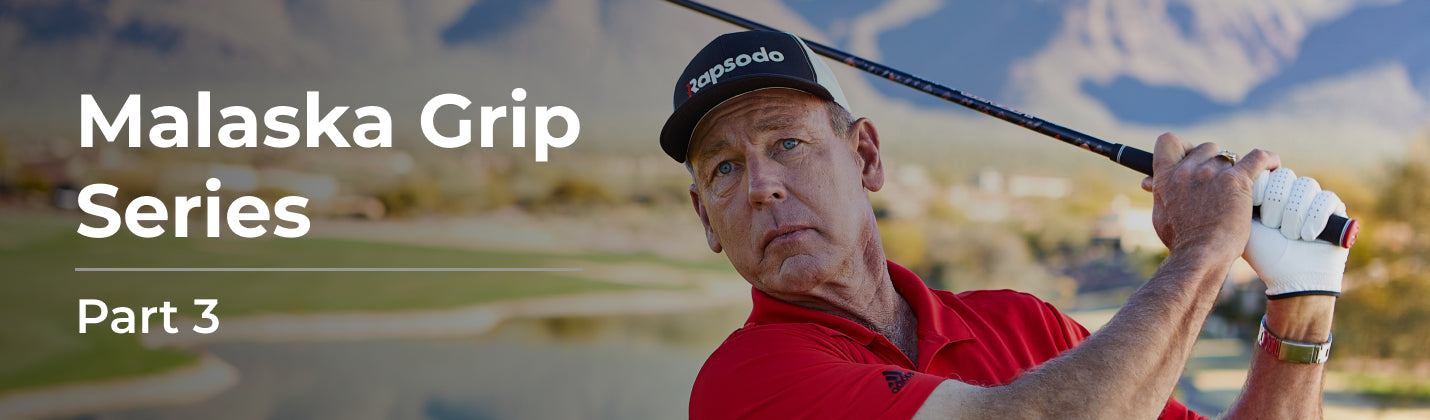Malaska Grip Series Part 3: How to Turn Your Best Golf Grip into Insti ...